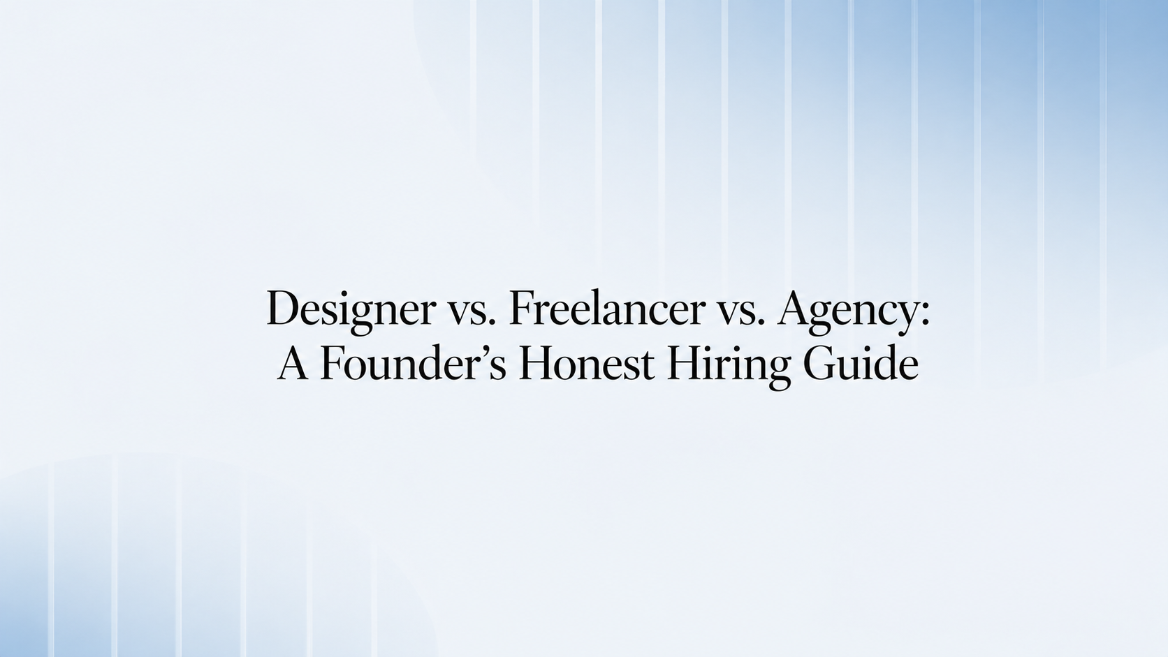 Hire a designer, freelancer, or agency