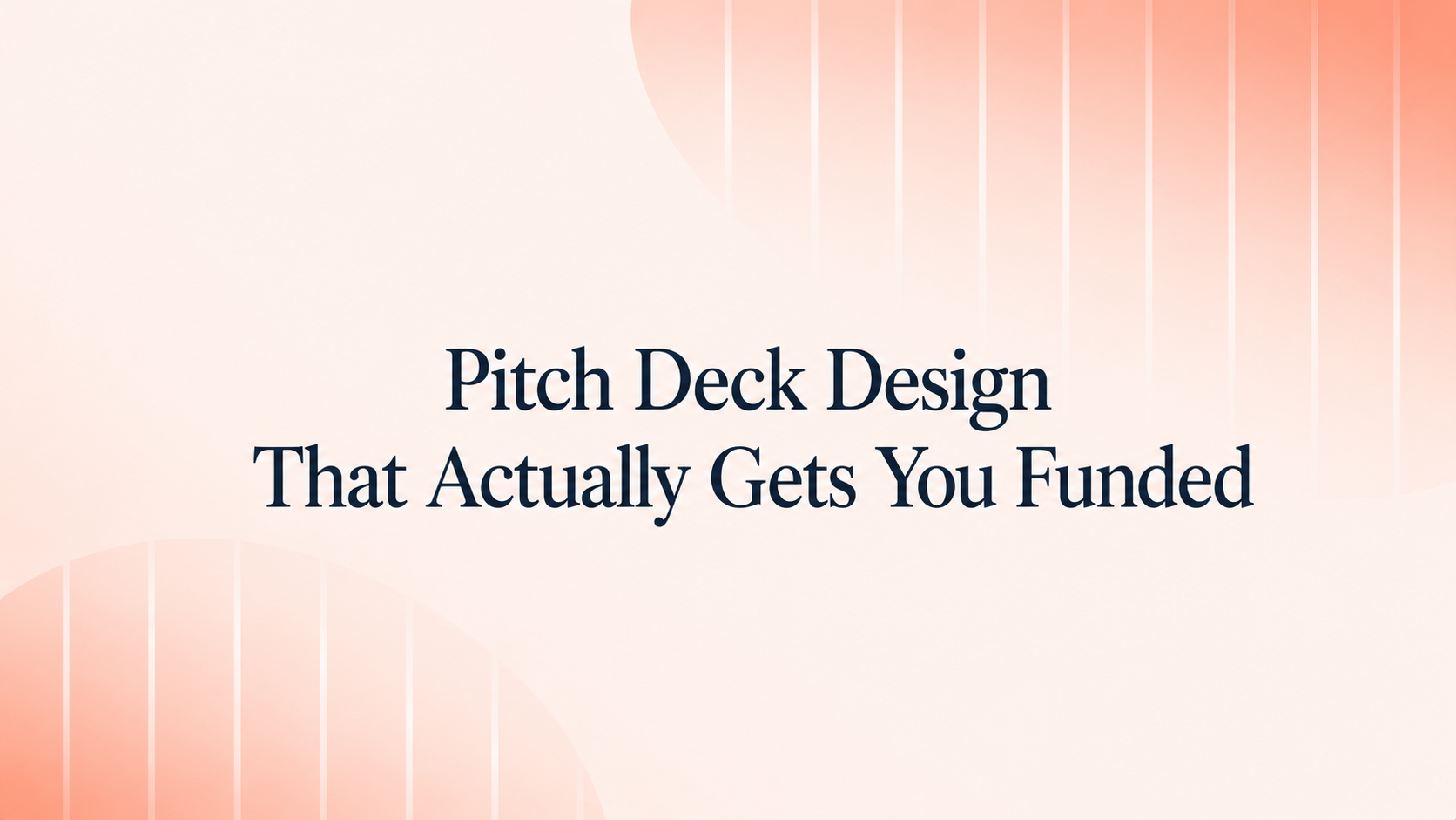 Pitch deck design that gets funded